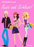 Cover: Kuss und Schluss! Turbulenter, spritziger Liebesroman f&uuml;r Frauen... - Klarant