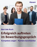 Cover: Erfolgreich auftreten im Bewerbungsgespr&auml;ch. Kompetenz zeigen - Karriere durchstarten - Klarant