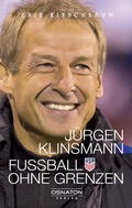 Cover: J&uuml;rgen Klinsmann - Fu&szlig;ball ohne Grenzen - Osnaton