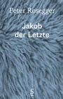 Cover: Jakob der Letzte - Verlagsgruppe Styria GmbH & Co. KG