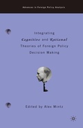 Cover: Integrating Cognitive and Rational Theories of Foreign Policy Decision Making - Palgrave MacMillan
