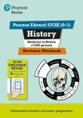 Cover: Pearson REVISE Edexcel GCSE (9-1) History Medicine in Britain Revision Notebook: For 2024 and 2025 assessments and exams (Revise Edexcel GCSE History 16) - Pearson Education Limited