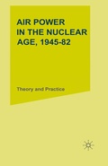 Cover: Air Power in the Nuclear Age, 1945-82 - Palgrave Macmillan