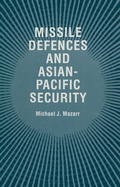 Cover: Missile Defences and Asian-Pacific Security - Palgrave Macmillan