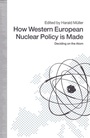 Cover: How Western European Nuclear Policy is Made - Palgrave Macmillan