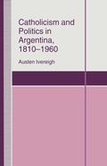 Cover: Catholicism and Politics in Argentina, 1810-1960 - Palgrave Macmillan
