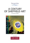 Cover: A Century of Sheffield Art - Derwent-Wye Fine Art Ltd