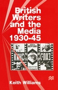 Cover: British Writers and the Media, 1930-45 - Palgrave Macmillan