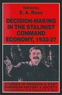 Cover: Decision-making in the Stalinist Command Economy, 1932-37 - Palgrave Macmillan