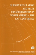 Cover: Subsidy Regulation and State Transformation in North America, the GATT and the EU - Palgrave Macmillan