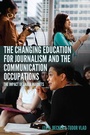 Cover: The Changing Education for Journalism and the Communication Occupations - Peter Lang Verlag
