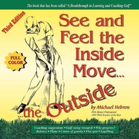 Abbildung von: See & Feel the Inside Move the Outside, Third Edition - Full Color - Learning Golf