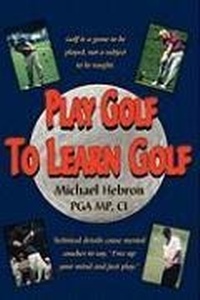 Abbildung von: Play Golf to Learn Golf - Learning Golf