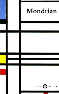 Enlarge image Cover: Delphi Complete Works of Piet Mondrian (Illustrated) - Delphi Classics Ltd