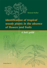 Abbildung von: Identification of tropical woody plants in the absence of flowers and fruits - Birkhäuser