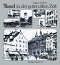 Cover: Basel in der guten alten Zeit - Birkh&auml;user