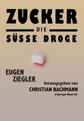 Cover: Zucker - die s&uuml;&szlig;e Droge - Birkh&auml;user