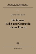Cover: Einf&uuml;hrung in die freie Geometrie ebener Kurven - Birkh&auml;user