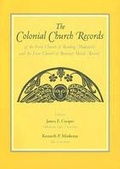 Cover: The Colonial Church Records of the First Church of Reading (Wakefield) and the First Church of Rumney Marsh (Revere) - Colonial Society of Massachusetts