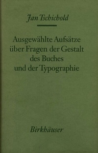 Abbildung von: Ausgewählte Aufsätze über Fragen der Gestalt des Buches und der Typographie - Birkhäuser