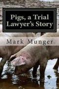 Cover: Pigs, a Trial Lawyer's Story - Cloquet River Press