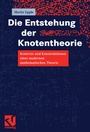 Cover: Die Entstehung der Knotentheorie - Vieweg+Teubner Verlag