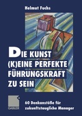 Cover: Die Kunst, (k)eine perfekte F&uuml;hrungskraft zu sein - Springer Gabler