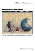 Cover: Organisieren und Organisationen verstehen - VS Verlag f&uuml;r Sozialwissenschaften