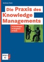Cover: Die Praxis des Knowledge Managements - Vieweg+Teubner Verlag