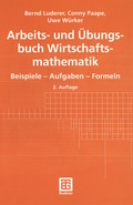 Cover: Arbeits- und &Uuml;bungsbuch Wirtschaftsmathematik - Vieweg+Teubner Verlag
