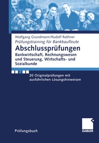 Abbildung von: Abschlussprüfungen Bankwirtschaft, Rechnungswesen und Steuerung, Wirtschafts- und Sozialkunde - Springer Gabler