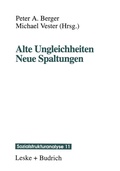 Cover: Alte Ungleichheiten Neue Spaltungen - VS Verlag f&uuml;r Sozialwissenschaften