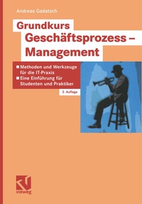 Bild vergrößern Bild: Grundkurs Geschäftsprozess-Management - Vieweg+Teubner Verlag