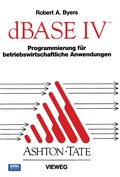 Cover: dBASE IV Programmierung f&uuml;r betriebswirtschaftliche Anwendungen - Vieweg+Teubner Verlag