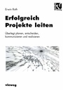 Cover: Erfolgreich Projekte leiten - Vieweg+Teubner Verlag