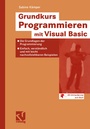 Cover: Grundkurs Programmieren mit Visual Basic - Vieweg+Teubner Verlag