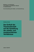 Cover: Der Einflu&szlig; der Treuhandanstalt auf die Gestaltung der arbeits- und sozialrechtlichen Verh&auml;ltnisse - VS Verlag f&uuml;r Sozialwissenschaften