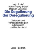 Cover: Die Regulierung der Deregulierung - VS Verlag f&uuml;r Sozialwissenschaften