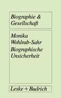 Cover: Biographische Unsicherheit - VS Verlag f&uuml;r Sozialwissenschaften