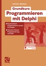 Cover: Grundkurs Programmieren mit Delphi - Vieweg+Teubner Verlag