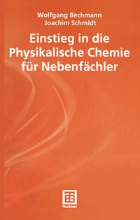 Abbildung von: Einstieg in die Physikalische Chemie für Nebenfächler - Vieweg+Teubner Verlag