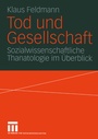 Cover: Tod und Gesellschaft - VS Verlag f&uuml;r Sozialwissenschaften