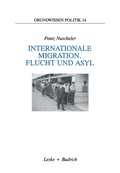 Cover: Internationale Migration. Flucht und Asyl - VS Verlag f&uuml;r Sozialwissenschaften