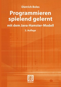Enlarge image Cover: Programmieren spielend gelernt mit dem Java-Hamster-Modell - Vieweg+Teubner Verlag