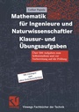 Bild: Mathematik für Ingenieure und Naturwissenschaftler Klausur- und Übungsaufgaben - Vieweg+Teubner Verlag