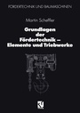 Cover: Grundlagen der Fördertechnik - Elemente und Triebwerke - Vieweg+Teubner Verlag