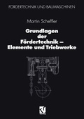 Cover: Grundlagen der F&ouml;rdertechnik - Elemente und Triebwerke - Vieweg+Teubner Verlag