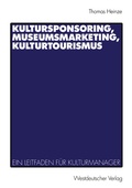 Cover: Kultursponsoring, Museumsmarketing, Kulturtourismus - VS Verlag f&uuml;r Sozialwissenschaften