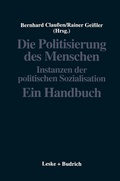 Cover: Die Politisierung des Menschen - VS Verlag f&uuml;r Sozialwissenschaften