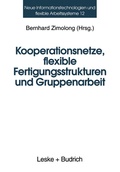 Cover: Kooperationsnetze, flexible Fertigungsstrukturen und Gruppenarbeit - VS Verlag f&uuml;r Sozialwissenschaften